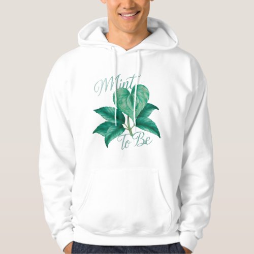 Mint to Be Herb T_shirt Hoodie