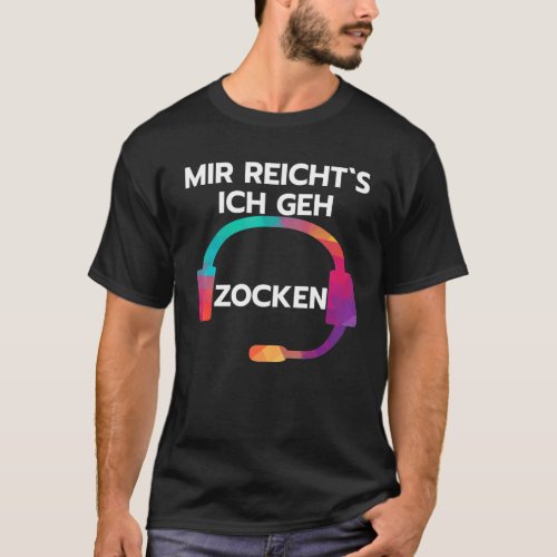 Mir Reichts I Geh Zocken  Saying With Headset  Gam T_Shirt