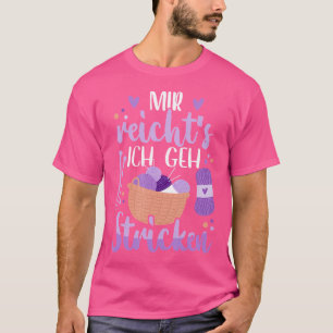 Mir Reicht'S Ich Geh Knitting Wool Handmade Knitti T-Shirt