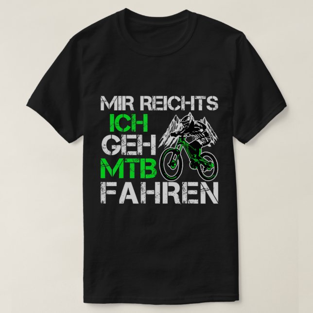 Mir Reichts Ich Geh Mountain Bike Ride - Mountain  T-Shirt (Design Front)