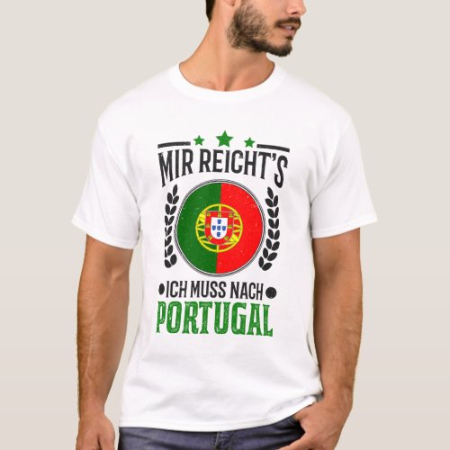 Mir reichts Ich muss nach Portugal Urlaub Geschenk T_Shirt