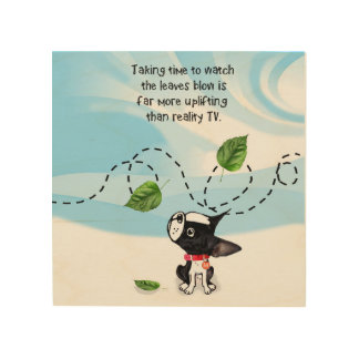 Mirabelle the boston terrier Lessons from my dog Wood Wall Decor