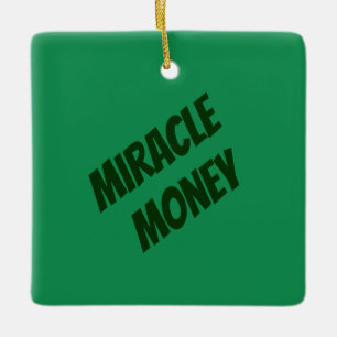 Miracle Money Is in My Hands Square Ceramic Ornament