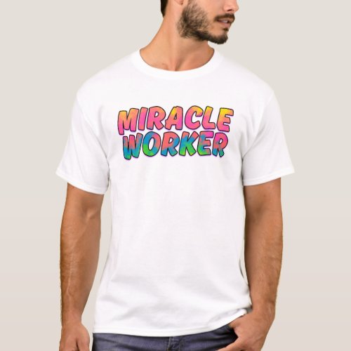 Miracle Worker fluorescent rainbow T_Shirt