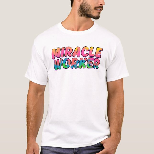 Miracle Worker (fluorescent rainbow) T-Shirt (Front)