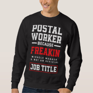 Miracle Worker Mailman Post Office Postal Worker Sweatshirt