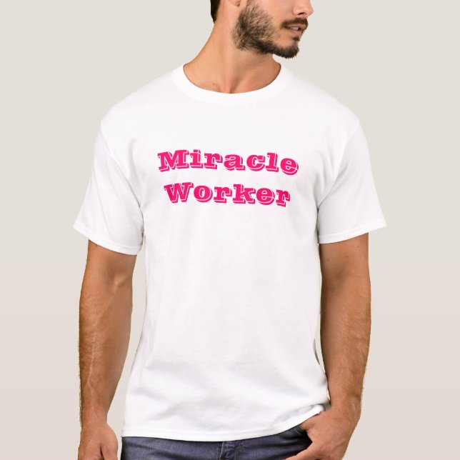 Miracle Worker T-Shirt (Front)