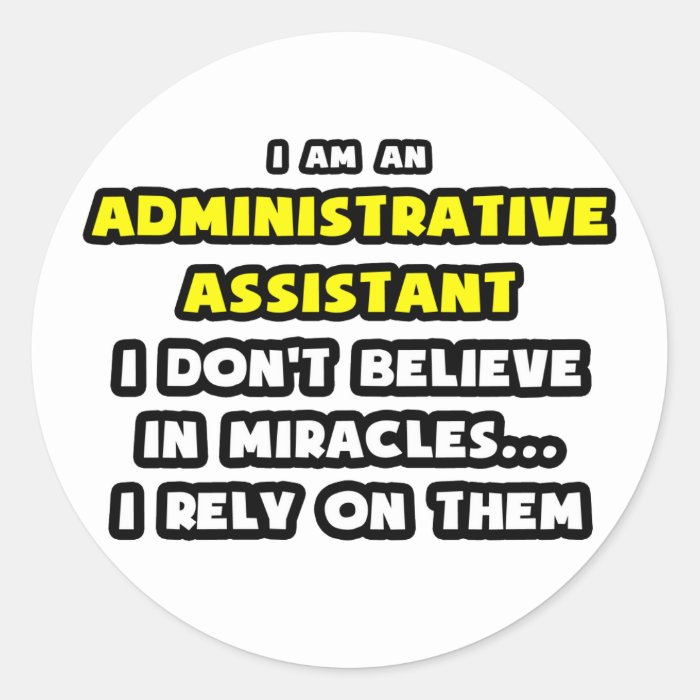 Miracles and Administrative AssistantsFunny Round Stickers