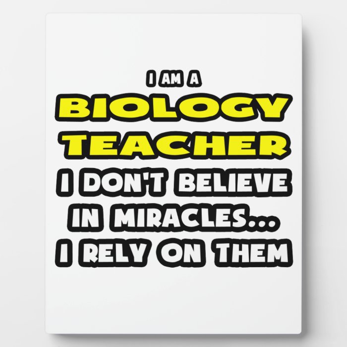 Miracles and Biology TeachersFunny Display Plaque