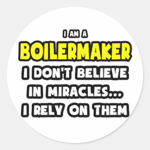 Miracles and Boilermakers ... Funny Classic Round Sticker