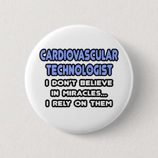 Miracles and Cardiovascular Technologists Pinback Button