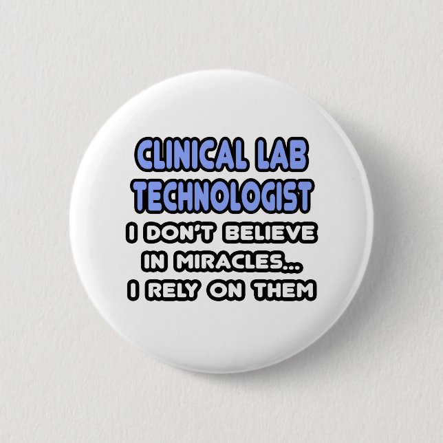 Miracles and Clinical Lab Technologists Pinback Button (Front)