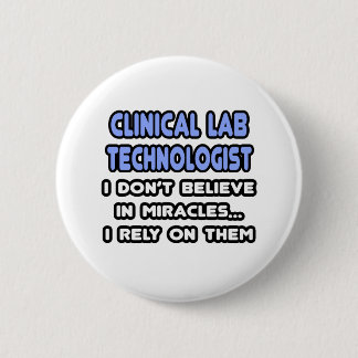 Miracles and Clinical Lab Technologists Pinback Button