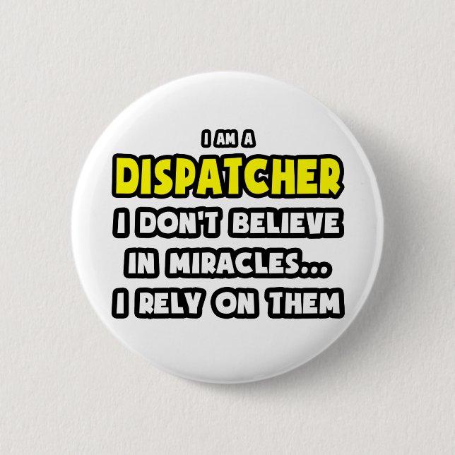 Miracles and Dispatchers ... Funny Button (Front)