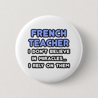 Miracles and French Teachers Pinback Button