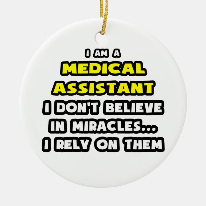 Miracles and Medical AssistantsFunny Christmas Tree Ornaments