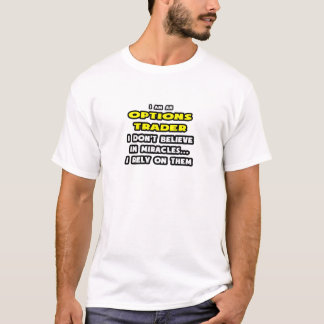 Miracles and Options Traders ... Funny T-Shirt