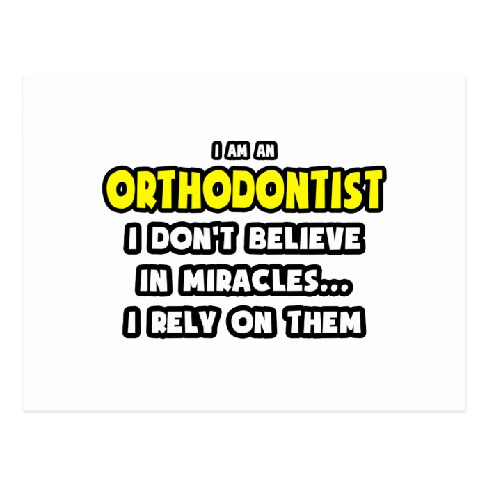 Miracles and OrthodontistsFunny Postcards