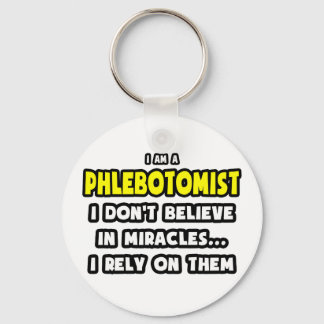 Miracles and Phlebotomists ... Funny Keychain