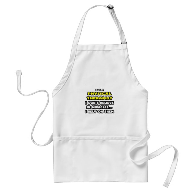 Miracles and Physical Therapists ... Funny Adult Apron (Front)