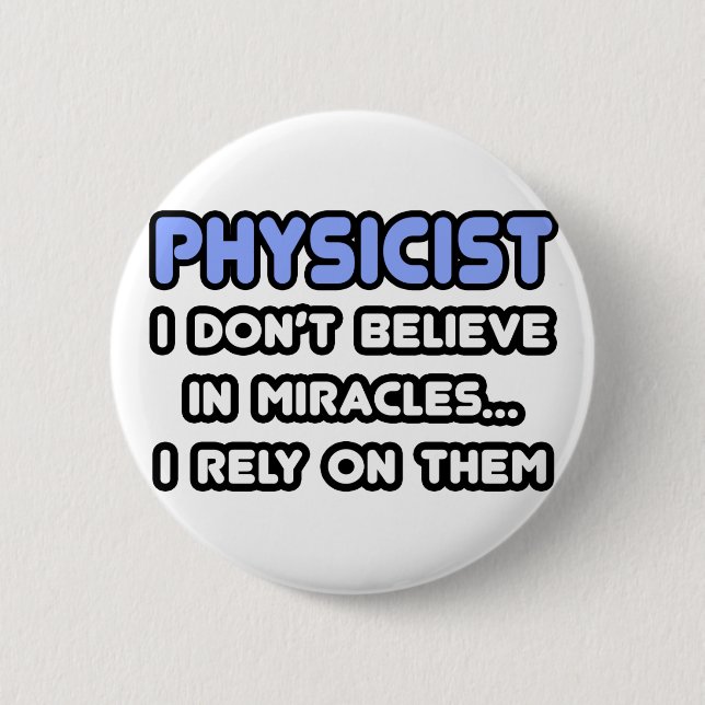 Miracles and Physicists Pinback Button (Front)