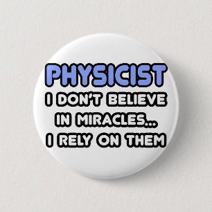 Miracles and Physicists Pinback Button