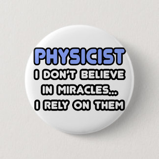 Miracles and Physicists Pinback Button
