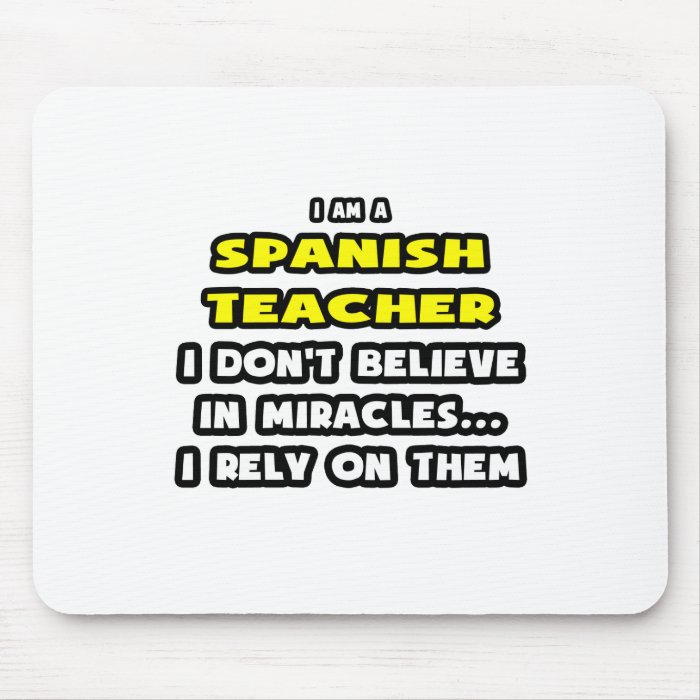 Miracles and Spanish TeachersFunny Mousepads