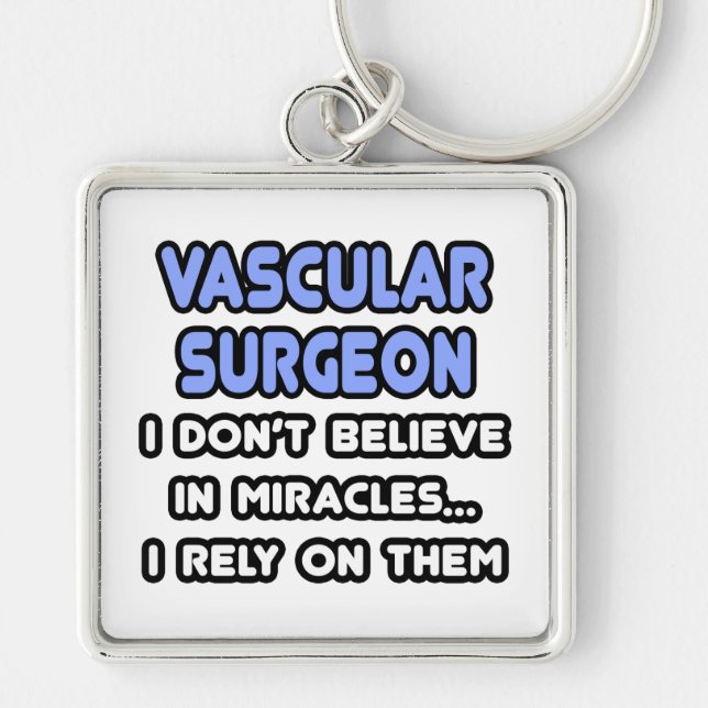 Miracles and Vascular Surgeons Keychain (Front)