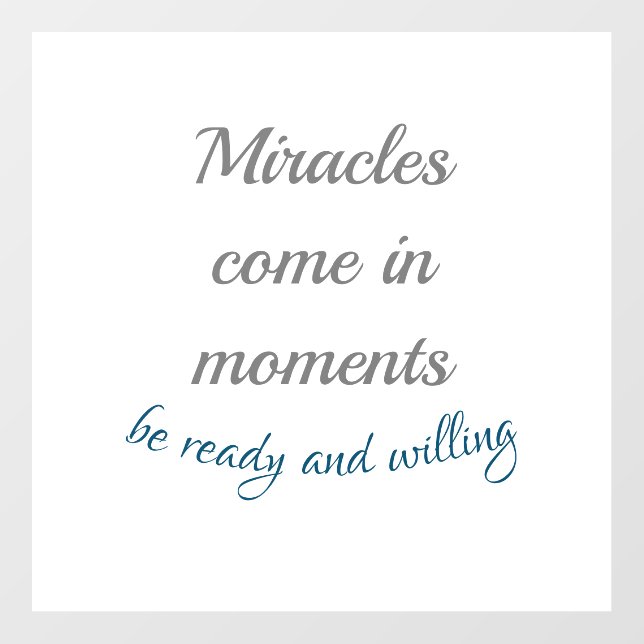 Miracles come in moments wall decal  (Front)
