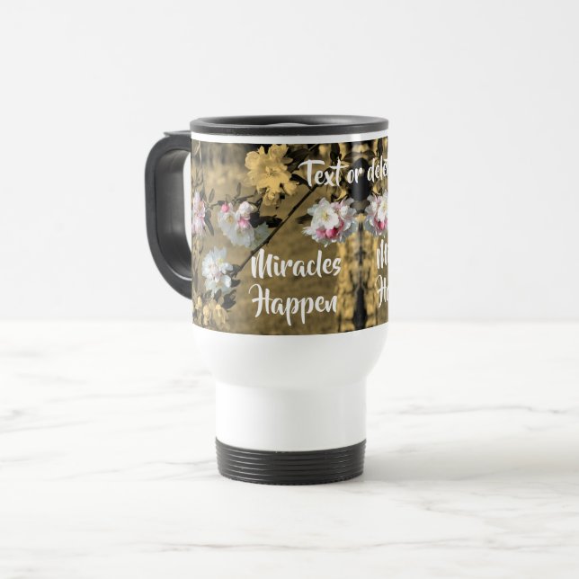 Miracles Happen Blossoms Inspirational Words  Travel Mug (Front Left)