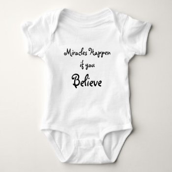 Miracles Happen If You  Believe Baby Bodysuit by toadhunter at Zazzle