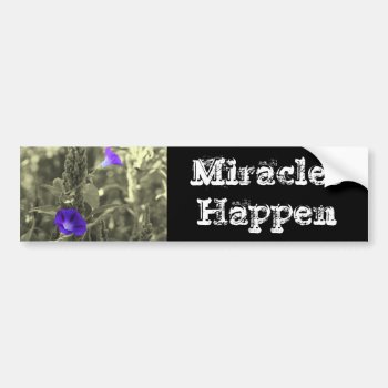 Miracles Happen Inspirational Bumper Sticker by SmilinEyesTreasures at Zazzle