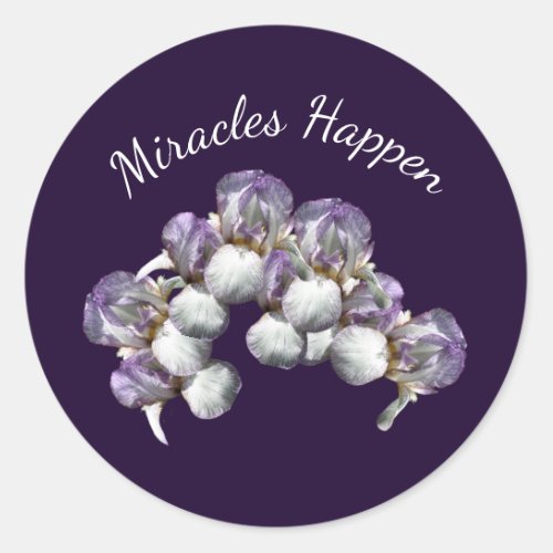 Miracles Happen Iris Flowers Inspirational      Classic Round Sticker