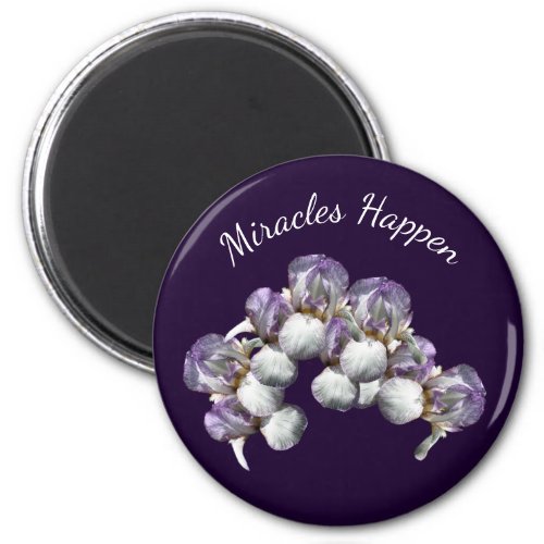 Miracles Happen Iris Flowers Inspirational       Magnet