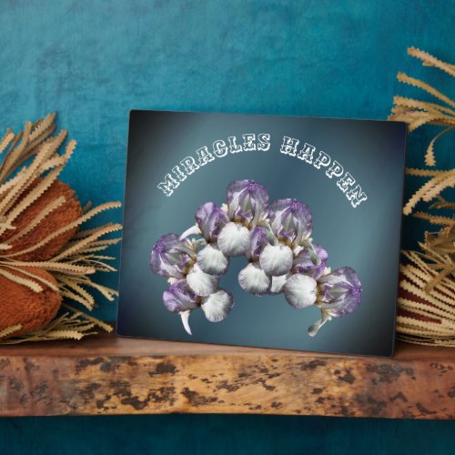Miracles Happen Iris Flowers Inspirational Plaque