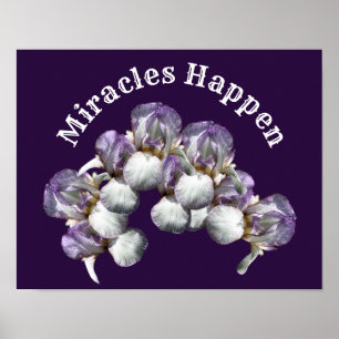 Miracles Happen Iris Flowers Inspirational Poster