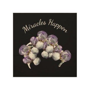 Miracles Happen Iris Flowers Inspirational Wood Wall Art