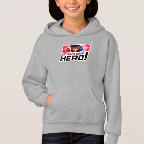 Miraculous Ladybug  Be Your Own Hero Hoodie