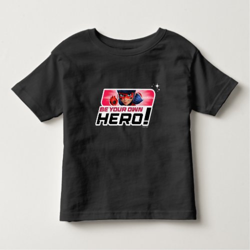 Miraculous Ladybug  Be Your Own Hero Toddler T_shirt