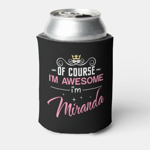 Miranda Of Course Im Awesome Name Can Cooler