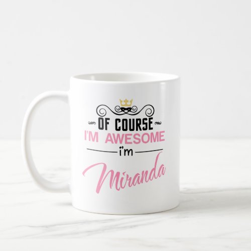 Miranda Of Course Im Awesome Name Coffee Mug
