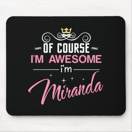 Miranda Of Course Im Awesome Name Mouse Pad