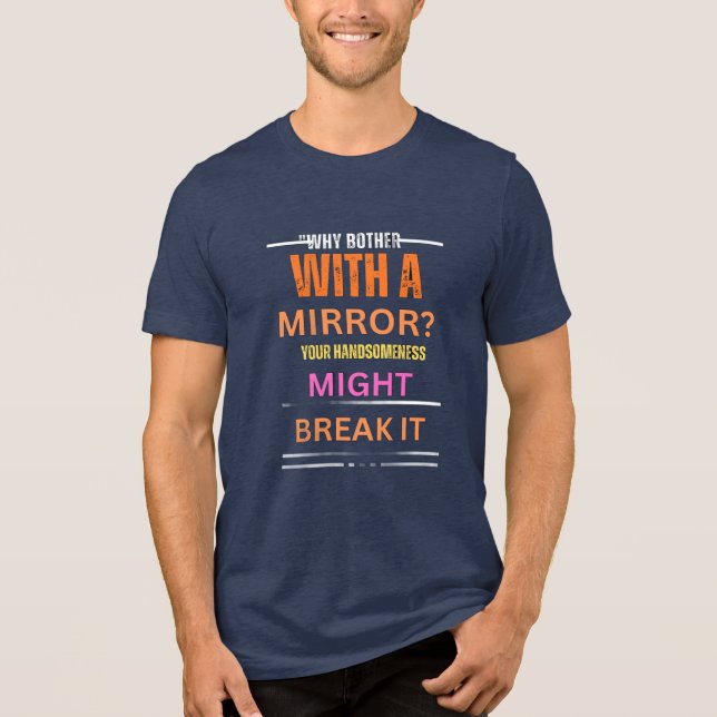 Mirror Breaking Looks Humorous Graphic Tee for men (Front)