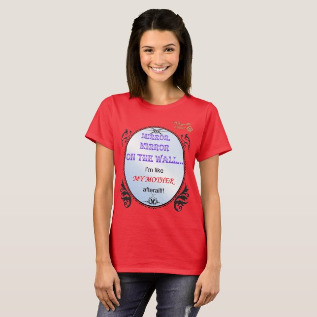 MIRROR MIRROR ON THE WALL, Mother's day T-Shirt (Front Full)