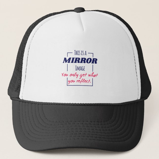 Mirror Reflection Mindset Motivational Design Trucker Hat (Front)