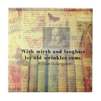 Mirth And Laughter Old Wrinkles Shakespeare Quote Ceramic Tile by shakespearequotes at Zazzle
