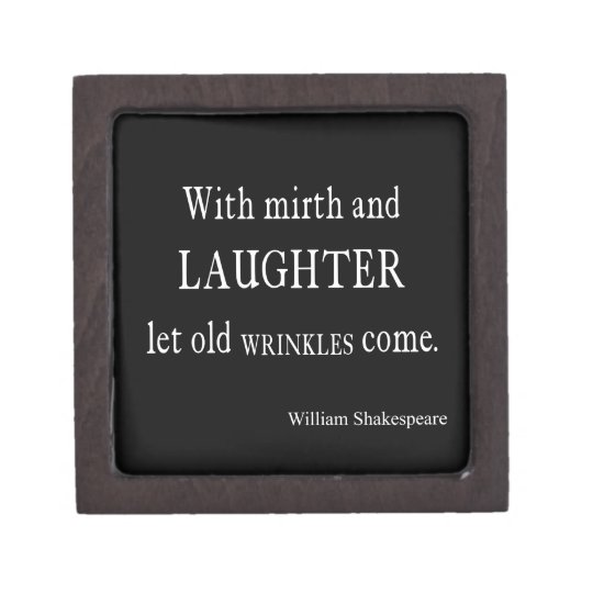 Mirth And Laughter Old Wrinkles Shakespeare Quote Gift Box Zazzle Com