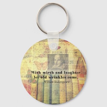Mirth And Laughter Old Wrinkles Shakespeare Quote Keychain by shakespearequotes at Zazzle