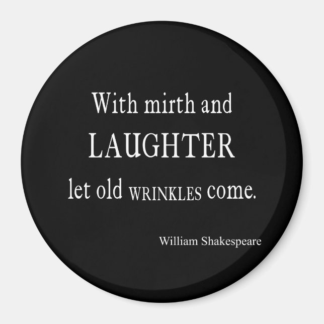 Mirth and Laughter Old Wrinkles Shakespeare Quote Magnet (Front)